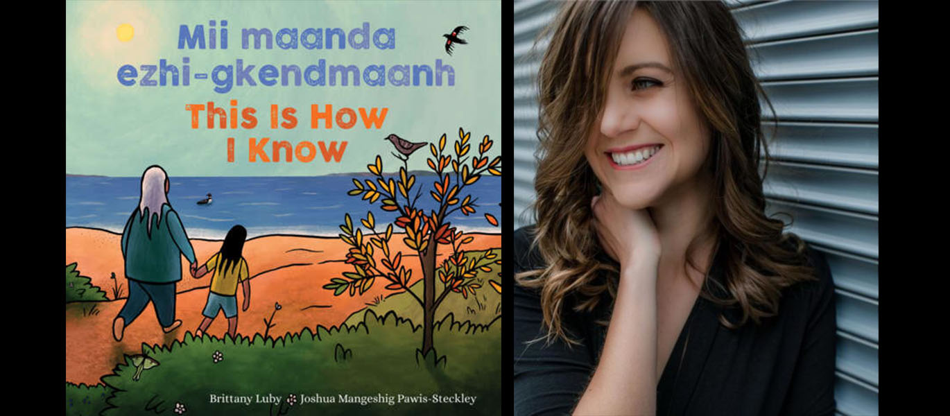 The cover of Mii maanda ezhi-gkendmaanh: This Is How I Know and a photo of Dr. Brittany Luby