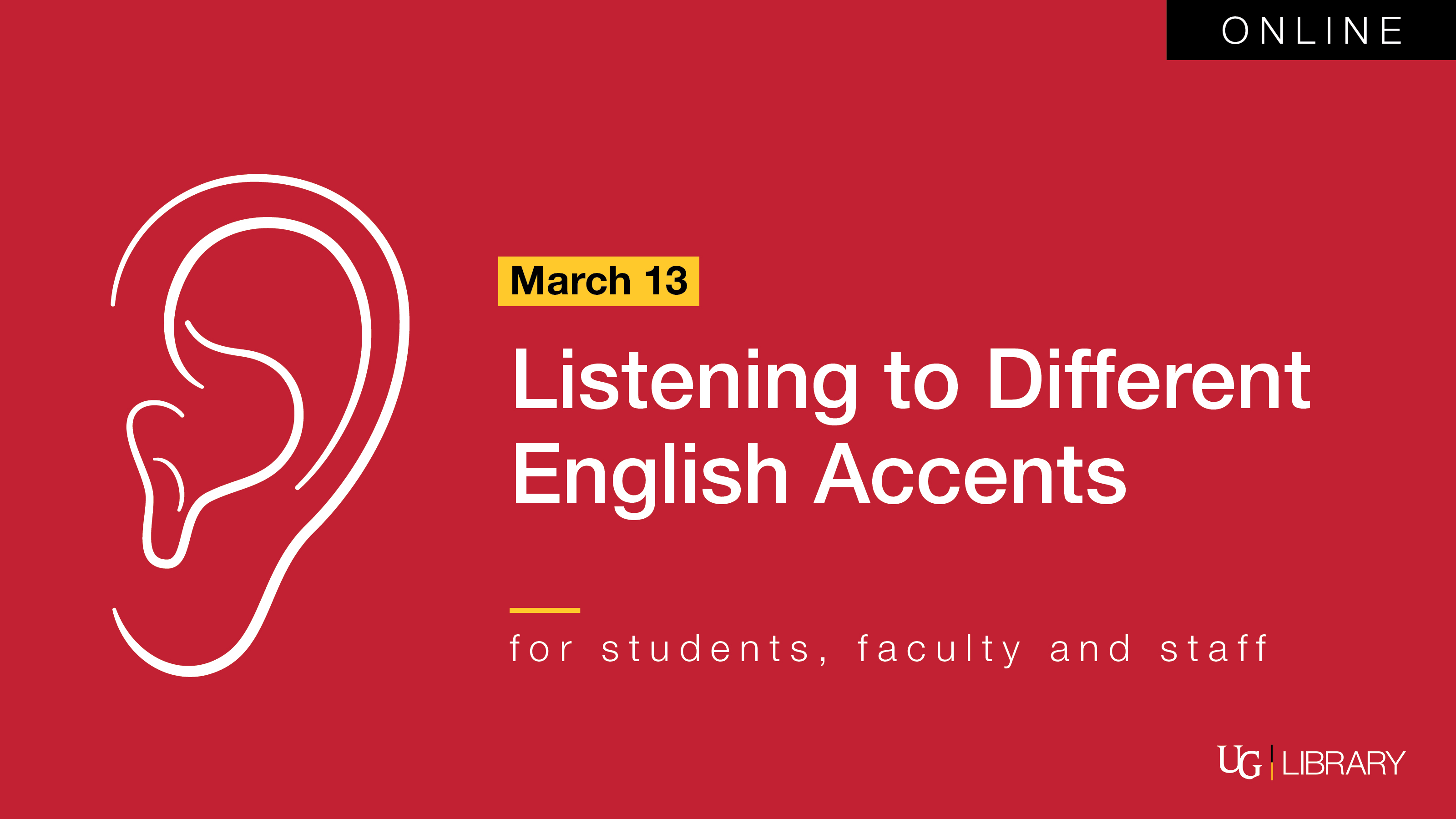 March 13 listening to different english accents. For students, faculty and staff.