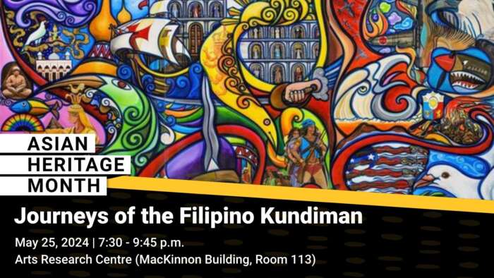 Asian Heritage Month. Journeys of the Filipino Kundiman. May 25, 7:30 to 9:45 p.m., Arts research centre (Mackinnon room 113)