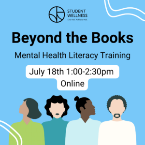 Beyond the books. Mental health literacy training. July 18, 1 to 2:30 p.m., online. Student Wellness Services logo. 4 diverse cartoon people stand side by side.