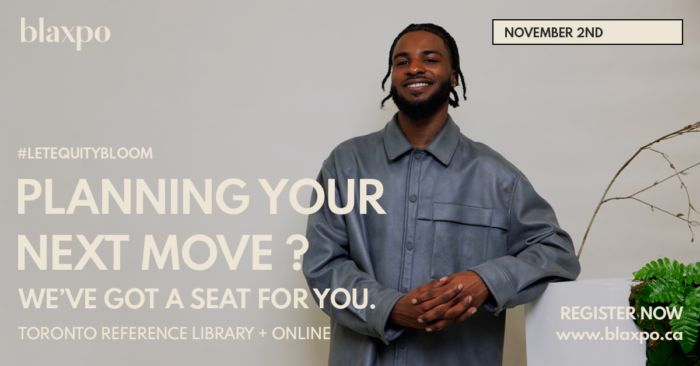 Planning your next move? We've got a seat for you. Toronto Reference Library & online. Register at blaxpo.ca. A black man smiles at the camera while leaning on a plant.