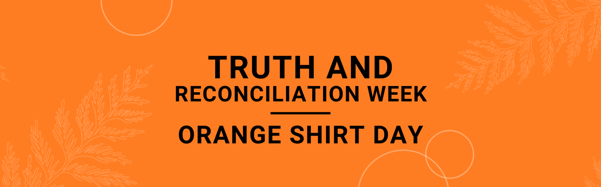 Truth and Reconciliation Week. Orange Shirt Day.