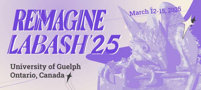 Reimagine Labash 25. University of Guelph, Ontario Canada. March 12 to 15 2025