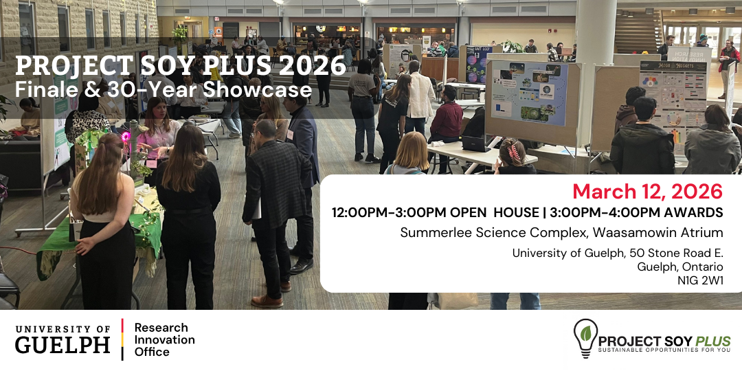 Project Soy Plus 2026. Finale and 30-year showcase. March 12. 12-3 open house. 3-4 awards. Summerlee science complex, waasamowin atrium.